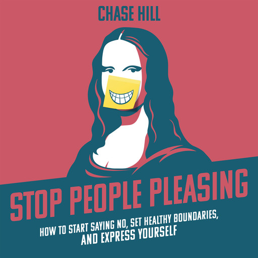 Stop People Pleasing, Chase Hill