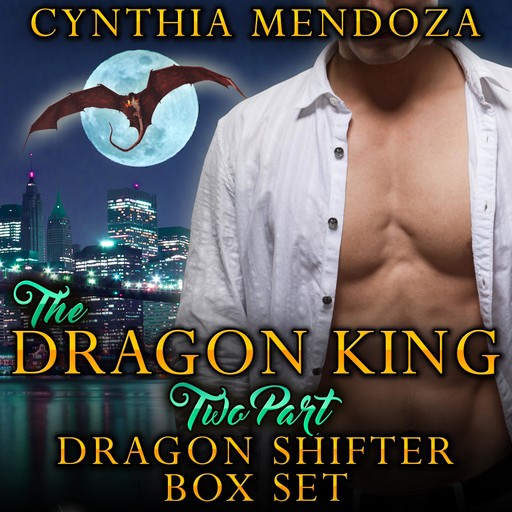 Dragon King 2 Part Dragon Shifter Box Set, Cynthia Mendoza