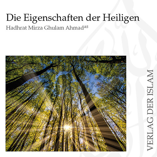 Die Eigenschaften der Heiligen, Hadhrat Mirza Ghulam Ahmad