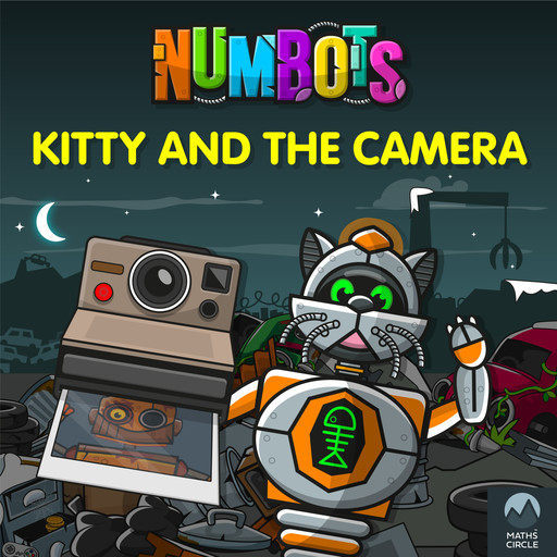 NumBots Scrapheap Stories - A story about teamwork and the importance of asking for help., Kitty and the Camera, Tor Caldwell