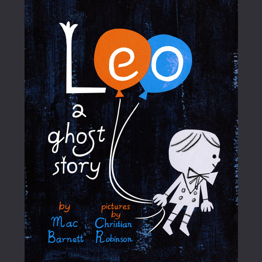 Leo: A Ghost Story, Mac Barnett