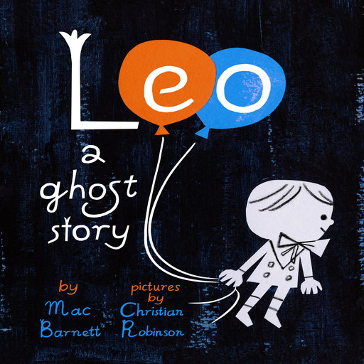Leo: A Ghost Story, Mac Barnett