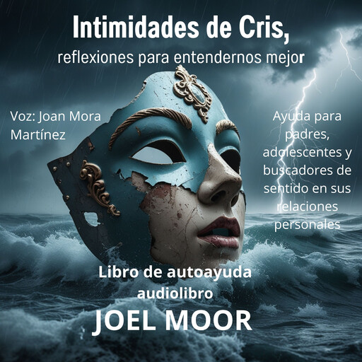 Intimidades de Cris, reflexiones para entendernos mejor, Joel Moor