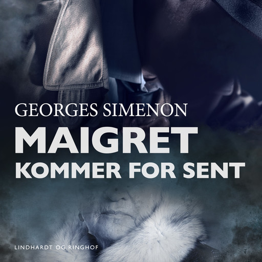 Maigret kommer for sent, Georges Simenon