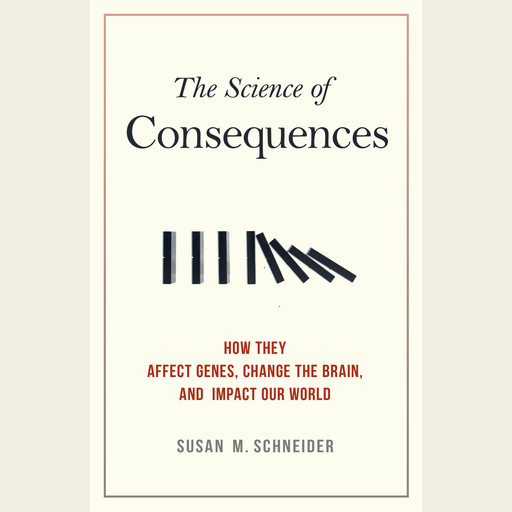 The Science of Consequences, Susan M. Schneider