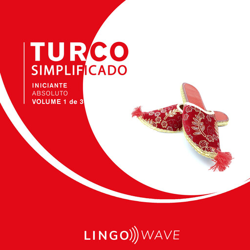 Turco Simplificado - Iniciante Absoluto - Volume 1 de 3, Lingo Wave