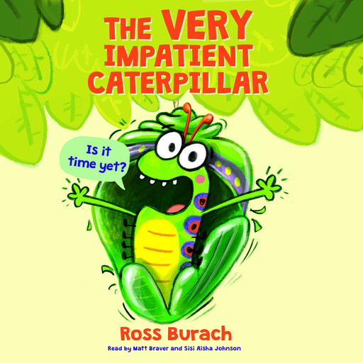 The Very Impatient Caterpillar, Ross Burach