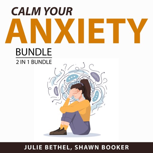 Calm Your Anxiety Bundle, 2 in 1 Bundle, Julie Bethel, Shawn Booker