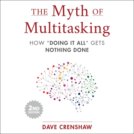 The Myth of Multitasking, 2nd Edition, Dave Crenshaw