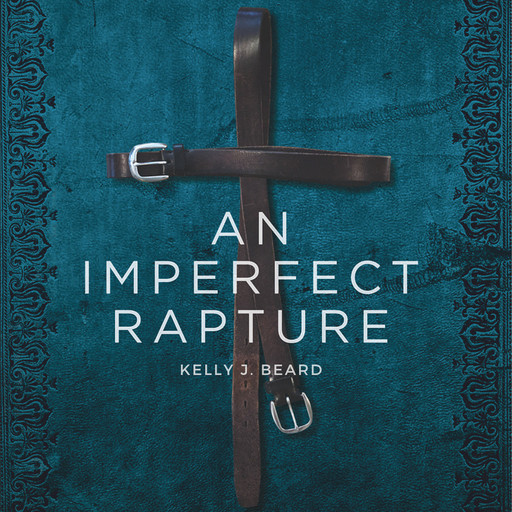An Imperfect Rapture, Kelly J. Beard