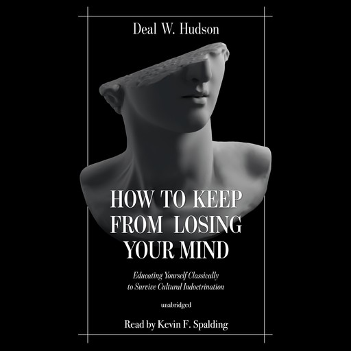 How to Keep from Losing Your Mind, Deal W. Hudson