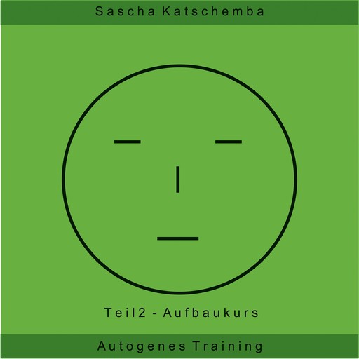 Autogenes Training - Teil 2, Sascha Katschemba
