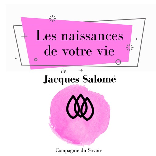 Les Naissances de votre vie, Jacques Salomé