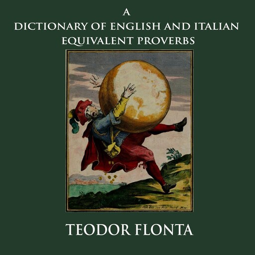 A Dictionary of English and Italian Equivalent Proverbs, Teodor Flonta