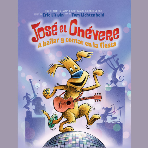 José el Chévere: A bailar y contar en la fiesta (Groovy Joe: Dance Party Countdown), Eric Litwin