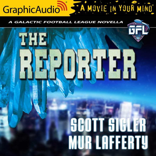 Reporter, The [Dramatized Adaptation], Scott Sigler, Mur Lafferty