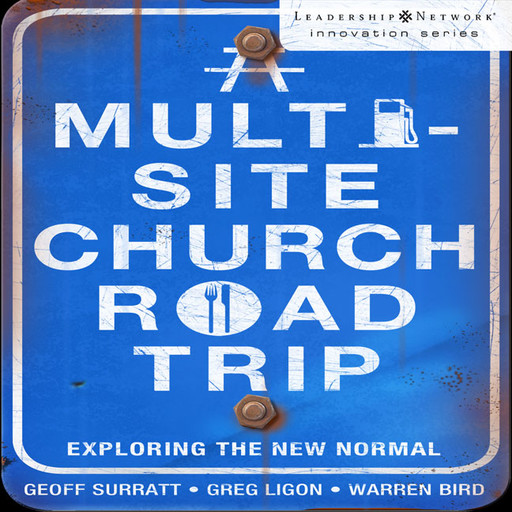 A Multi-Site Church Roadtrip, Warren Bird, Geoff Surratt, Greg Ligon