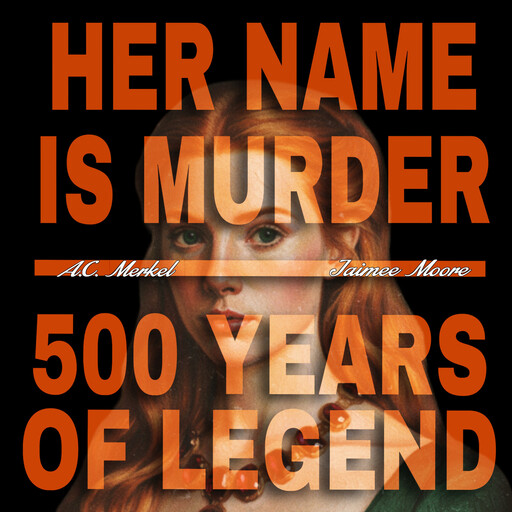 Her Name Is Murder, A.C. Merkel