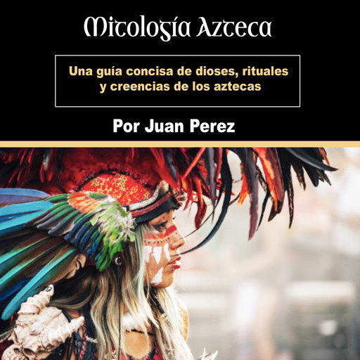 Mitología Azteca, Juan Perez