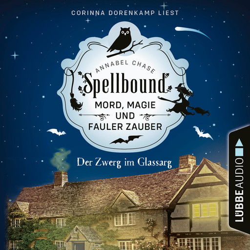 Der Zwerg im Glassarg - Spellbound - Mord, Magie und fauler Zauber, Folge 3 (Ungekürzt), Annabel Chase