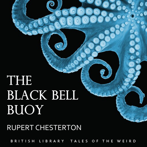 The Black Bell Buoy, Rupert Chesterton