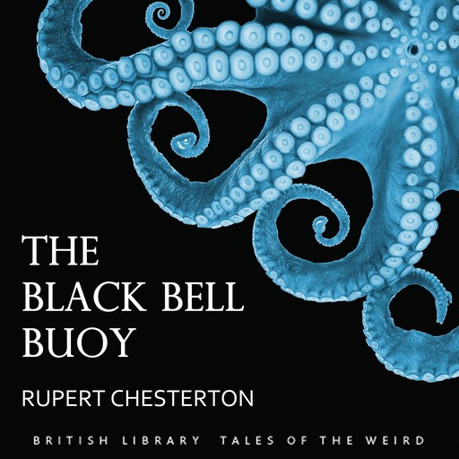The Black Bell Buoy, Rupert Chesterton