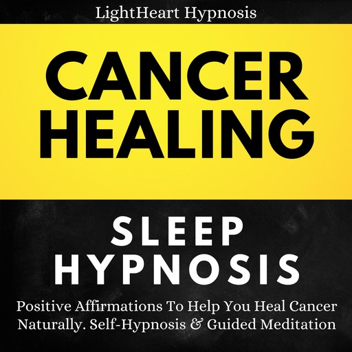 Cancer Healing Sleep Hypnosis, LightHeart Hypnosis