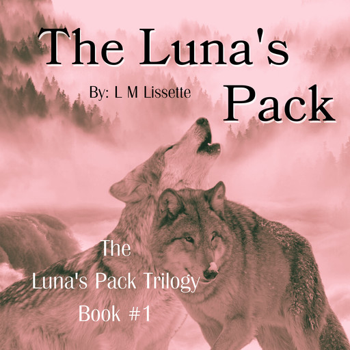 The Luna's Pack, L.M. Lissette