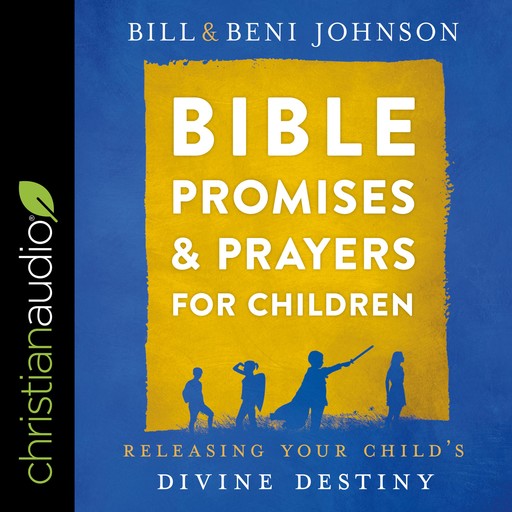 Bible Promises and Prayers for Children, Bill Johnson, Beni Johnson, Abigail McKoy