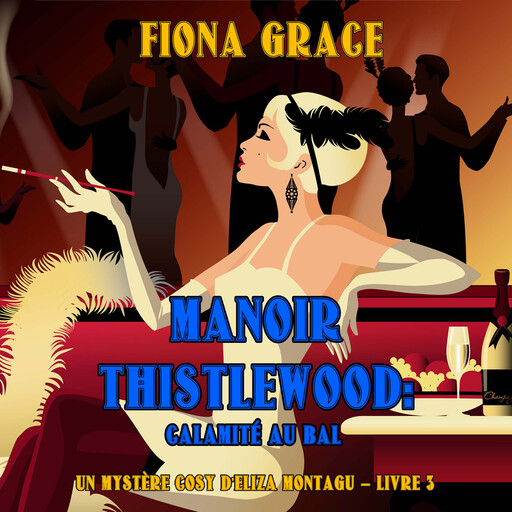 Manoir Thistlewood : Une cuillerée mortelle (Un mystère Eliza Montagu – Livre 2), Fiona Grace