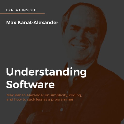 Understanding Software, Max Kanat-Alexander