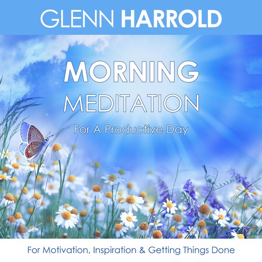 Morning Meditation For A Productive Day, Glenn Harrold