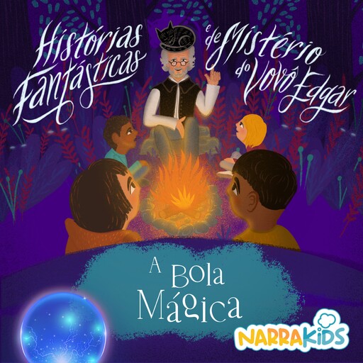 A Bola Mágica - Mistérios para Crianças, NarraKids, Laura Villar, Charles Joseph Finger