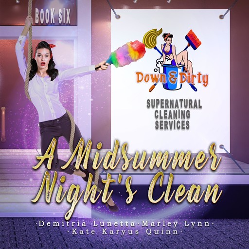A Midsummer Night's Clean, Kate Karyus Quinn, Demitria Lunetta, Marley Lynn