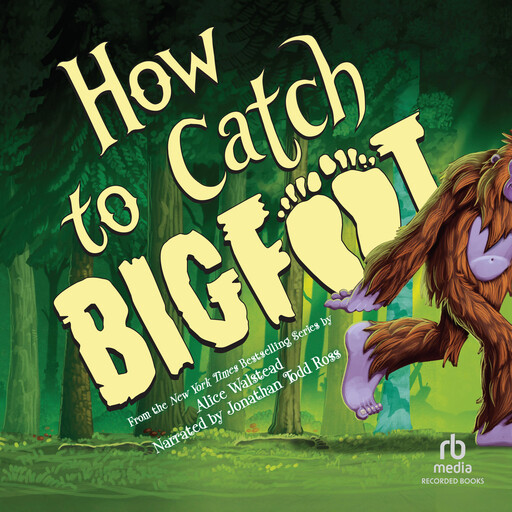 How to Catch Bigfoot, Alice Walstead