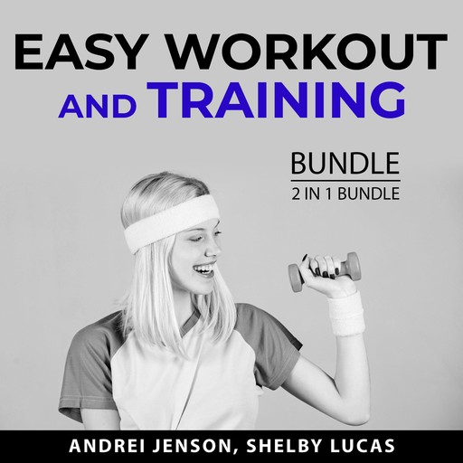 Easy Workout and Training Bundle, 2 in 1 Bundle, Shelby Lucas, Andrei Jenson
