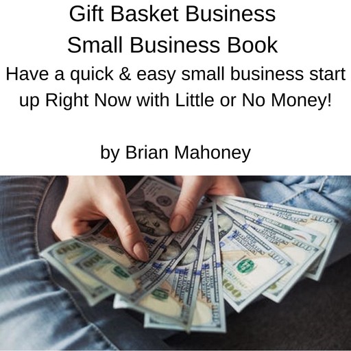 Gift Basket Business Small Business Book, Brian Mahoney
