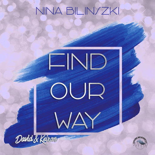 Find our way: David & Keiran - Philadelphia Love Stories, Band 4 (Ungekürzt), Nina Bilinszki