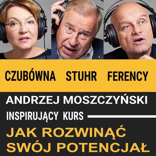 Jak rozwinąć swój potencjał, Andrzej Moszczyński