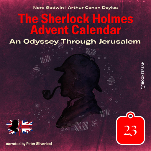 An Odyssey Through Jerusalem - The Sherlock Holmes Advent Calendar, Day 23 (Unabridged), Arthur Conan Doyle, Nora Godwin