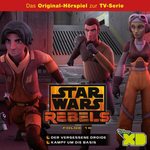 16: Der vergessene Droide / Kampf um die Basis (Das Original-Hörspiel zur Star Wars-TV-Serie), Star Wars Rebels