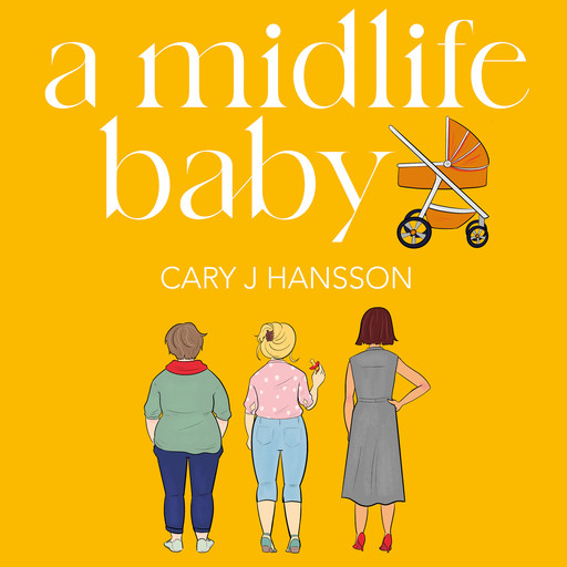A Midlife Baby, Cary J. Hansson