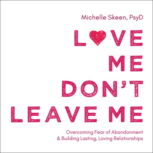 Love Me, Don't Leave Me, Michelle Skeen PsyD
