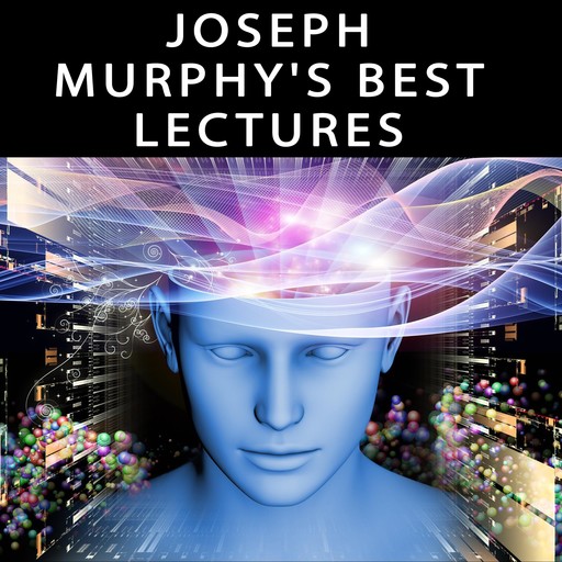 Joseph Murphy's Best Lectures, Joseph Murphy