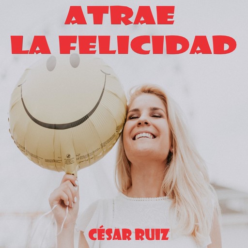 Atrae la felicidad, César Ruiz