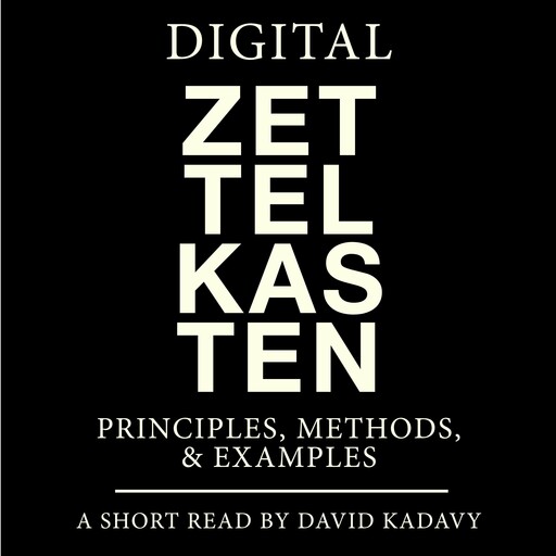 Digital Zettelkasten, David Kadavy