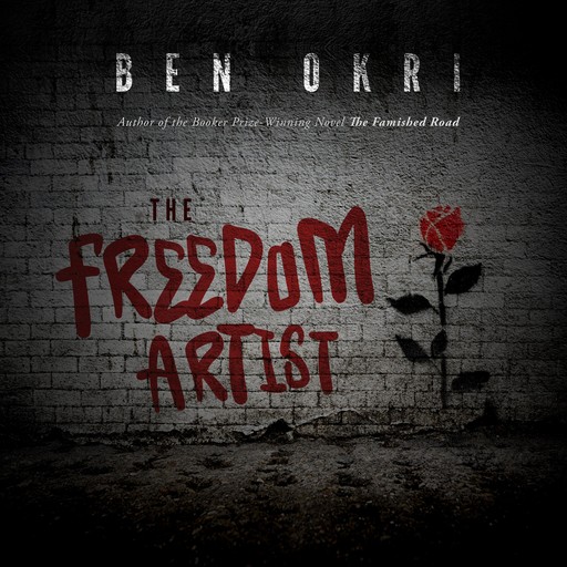 The Freedom Artist, Ben Okri