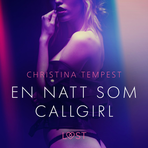 En natt som Callgirl - erotisk novell, Christina Tempest