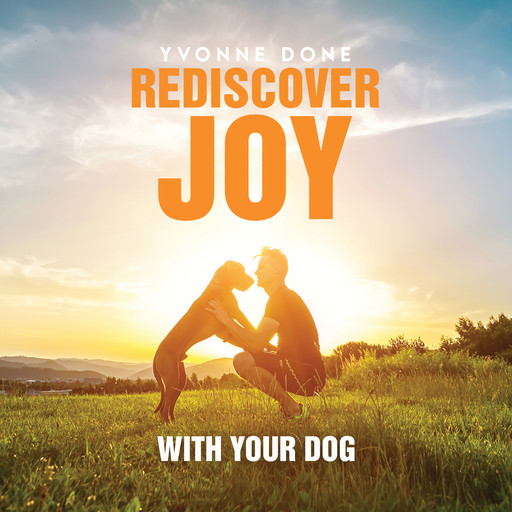 Rediscover Joy with your dog, Yvonne Done