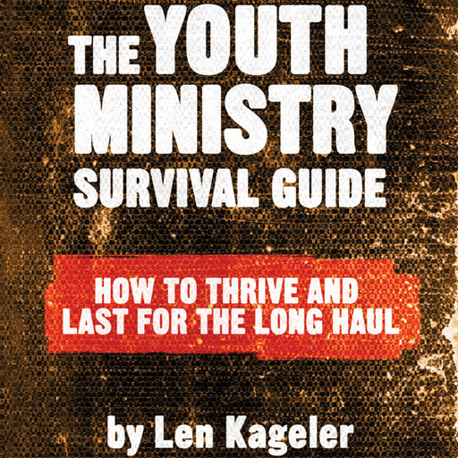 The Youth Ministry Survival Guide, Len Kageler